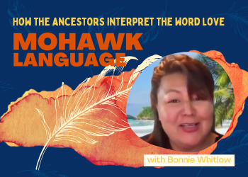 How the Ancestors Interpret the Word Love: Mohawk Language graphic