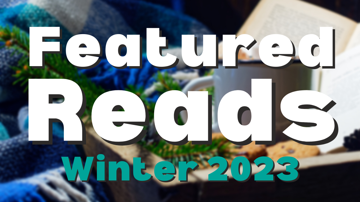 Featured Reads - Winter 2023