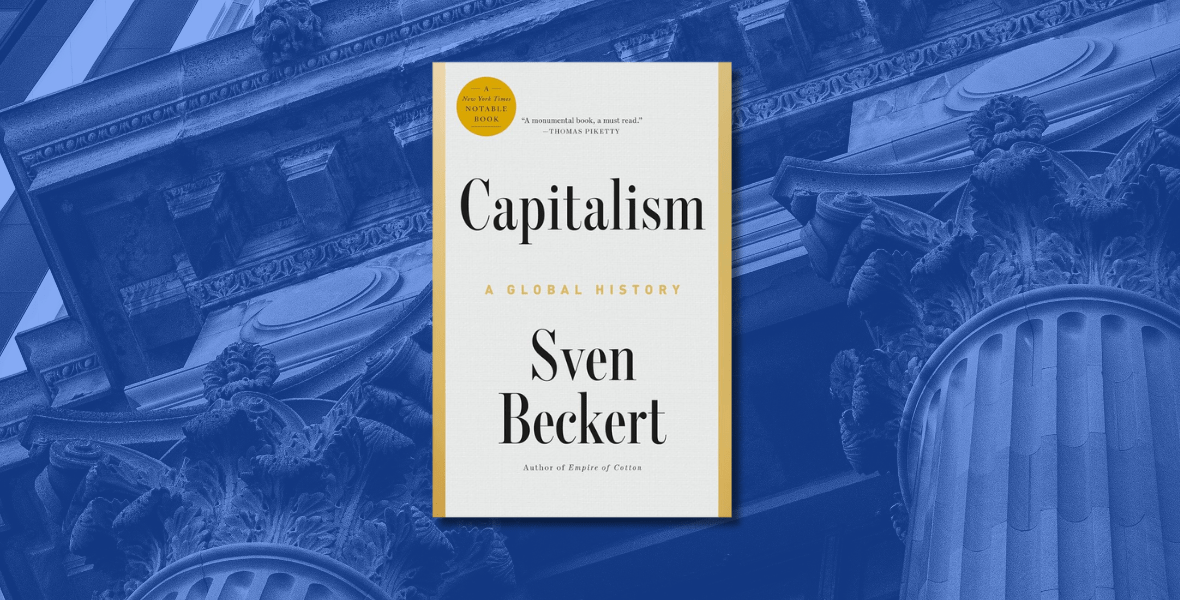 Capitalism, Canonized: Reading Sven Beckert's Global History